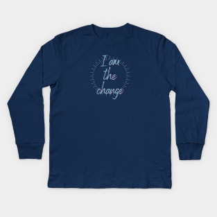 I AM THE CHANGE counter to be the change the world Kids Long Sleeve T-Shirt